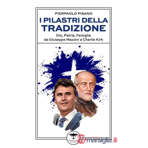 Pilastri della tradizione. Dio, patria, famiglia da Giuseppe Mazzini a Charlie Kirk (I)