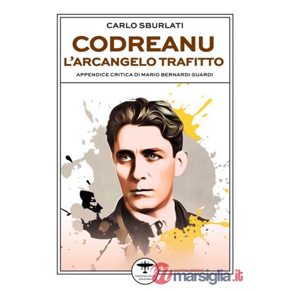 Codreanu. L'arcangelo trafitto