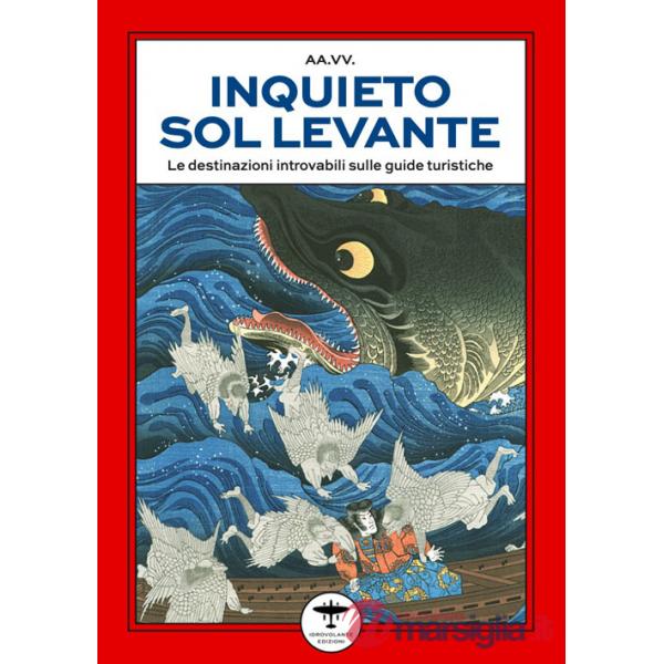 Inquieto Sol Levante. Viaggio letterario nelle anime del Giappone