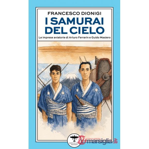 Samurai del cielo. Le imprese aviatorie di Arturo Ferrarin e Guido Masiero (I)