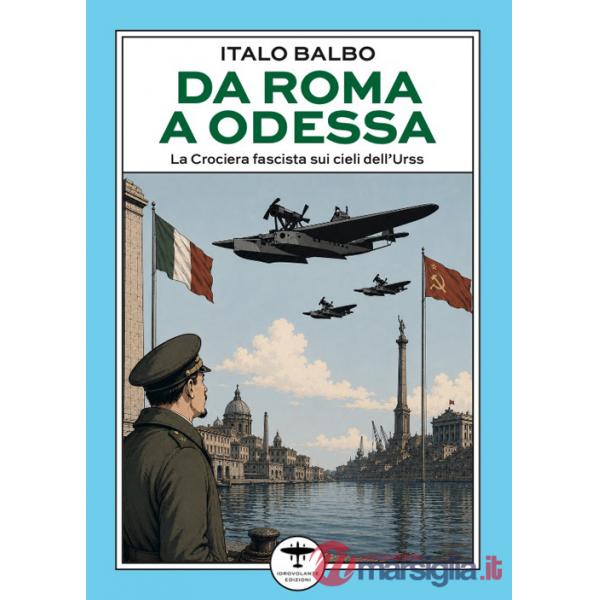 Da Roma a Odessa. La crociera fascista sui cieli dell'Urss