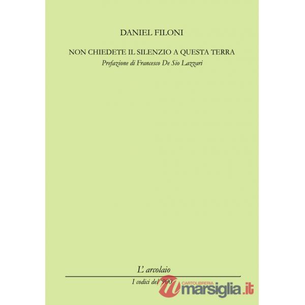 Non chiedete il silenzio a questa terra