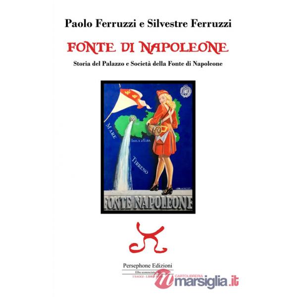 Fonte di Napoleone. Storia del Palazzo e Società della Fonte di Napoleone