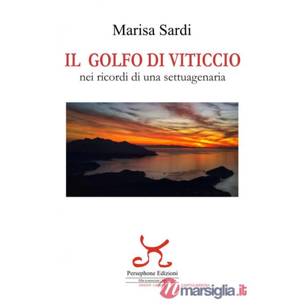 Golfo di Viticcio. Nei ricordi di una settuagenaria. Ediz. illustrata (Il)