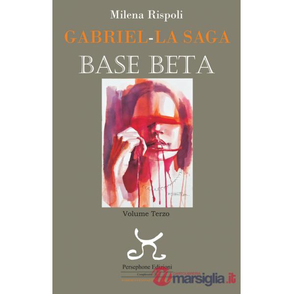 Base Beta. Gabriel. La saga. Vol. 3