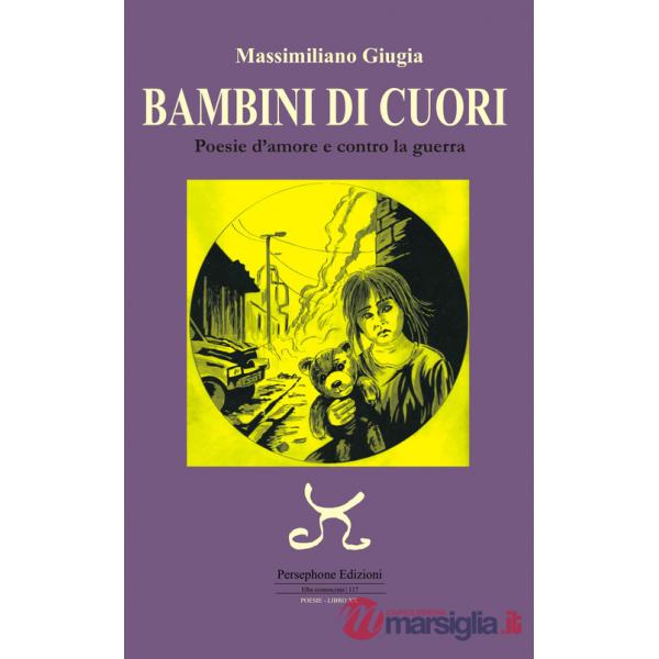 Bambini di cuori. Poesie d'amore e contro la guerra
