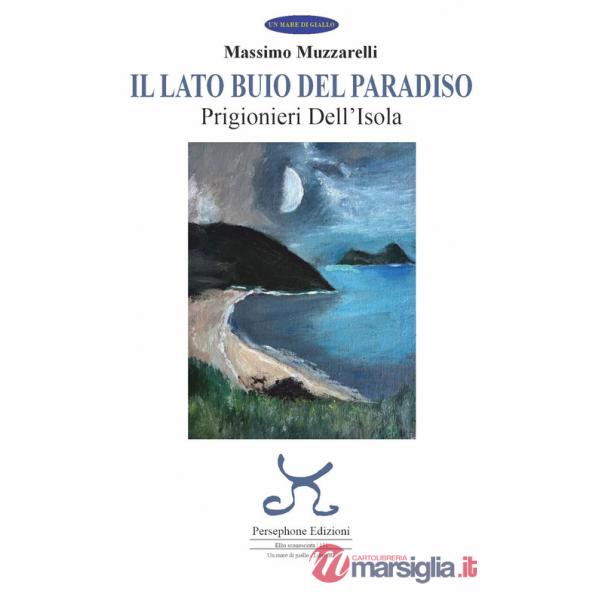 Lato buio del paradiso. Prigionieri dell'isola. Ediz. illustrata (Il)