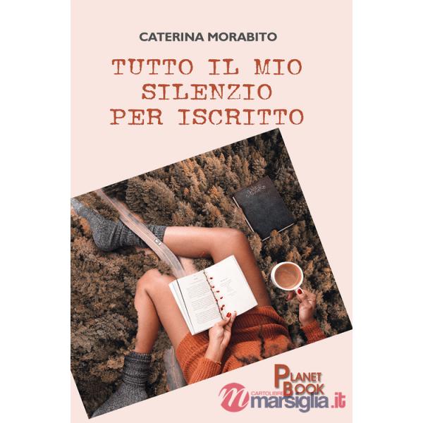 Tutto il mio silenzio per iscritto