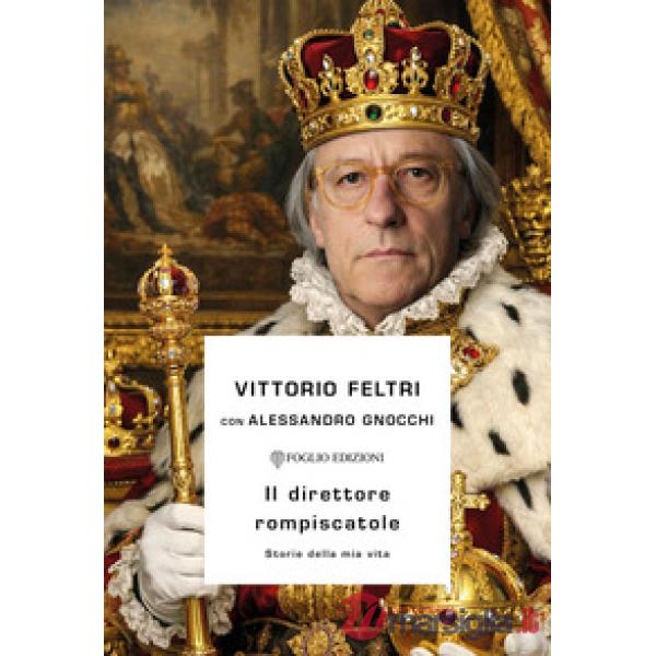 Direttore rompiscatole. Storie della mia vita (Il)