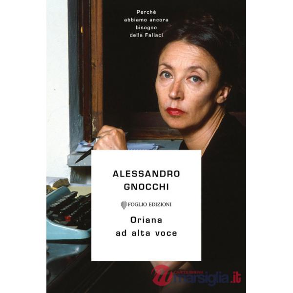 Oriana ad alta voce. Perché abbiamo ancora bisogno della Fallaci