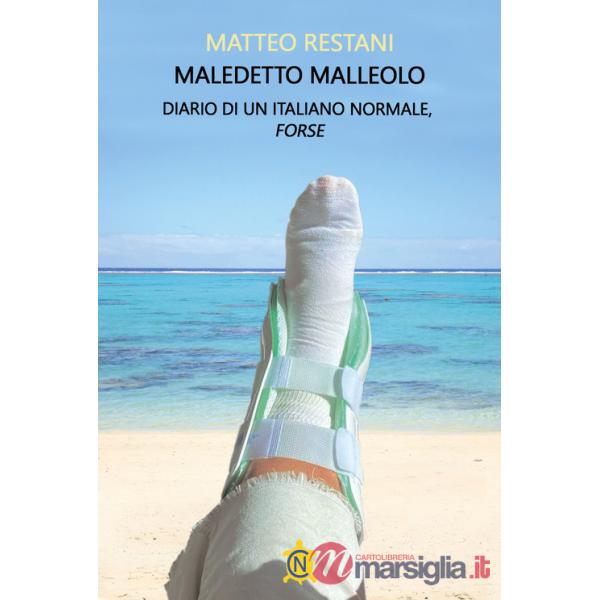 Maledetto malleolo. Diario di un italiano normale, forse