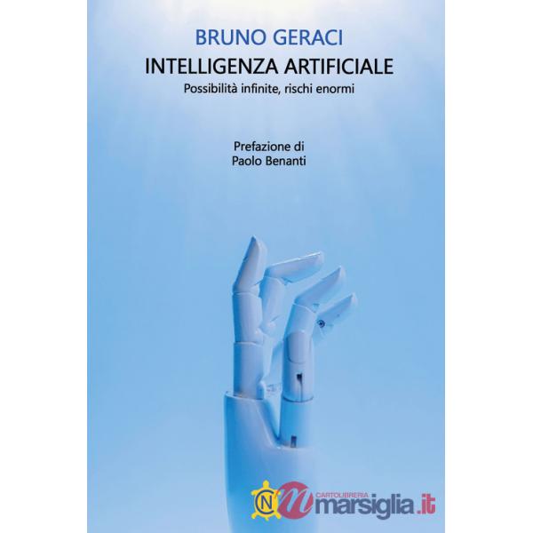 Intelligenza artificiale. Possibilità infinite, rischi enormi