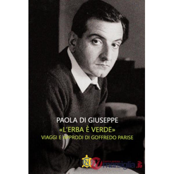 Erba è verde». Viaggi e approdi di Goffredo Parise («L')