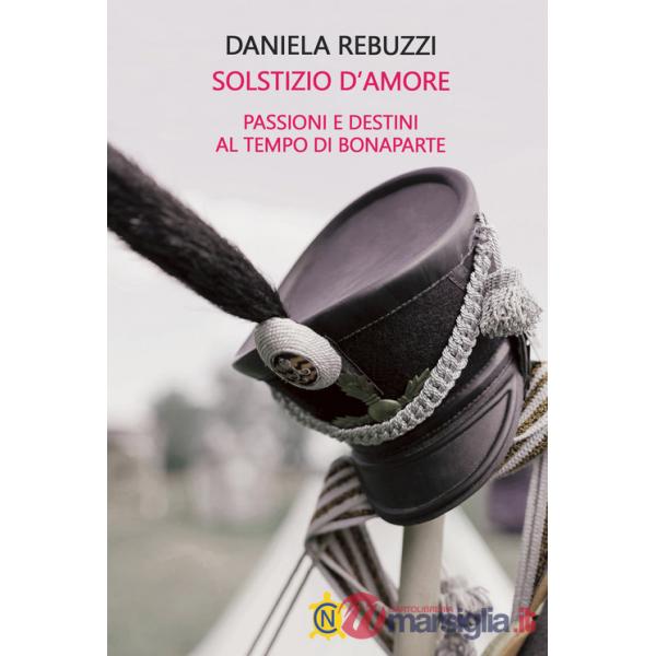 Solstizio d'amore. Passioni e destini al tempo di Bonaparte
