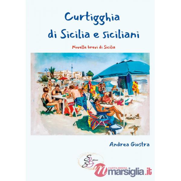 Curtigghia di Sicilia e siciliani. Novelle brevi di Sicilia