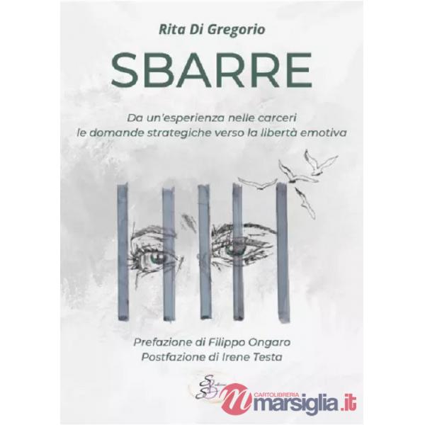 Sbarre. Da un'esperienza nelle carceri le domande strategiche verso la libertà emotiva