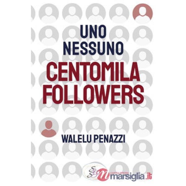 Uno, nessuno, centomila followers