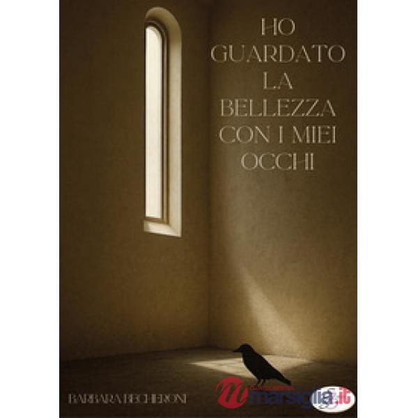 Ho guardato la bellezza con i miei occhi