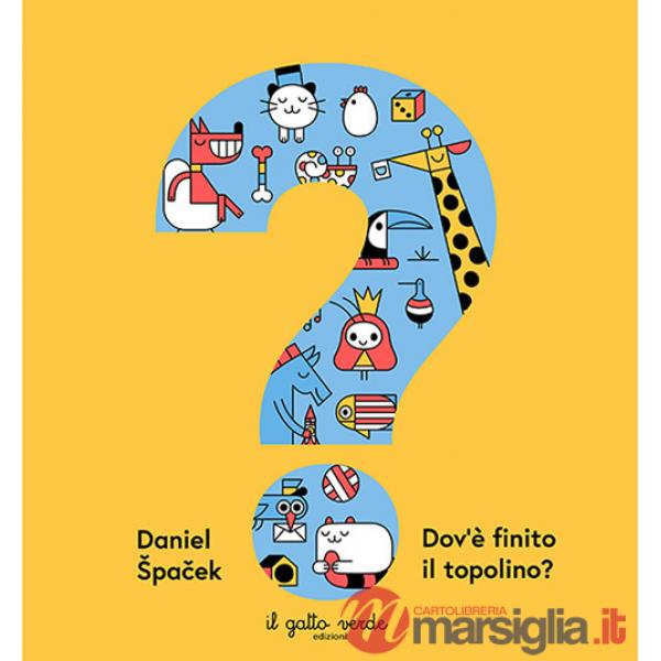Dov'è finito il topolino? Ediz. a colori