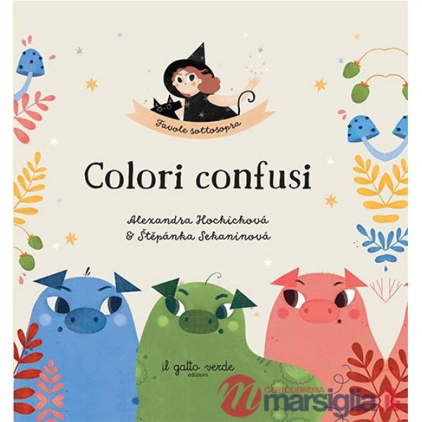 Colori confusi. Favole sottosopra. Ediz. a colori