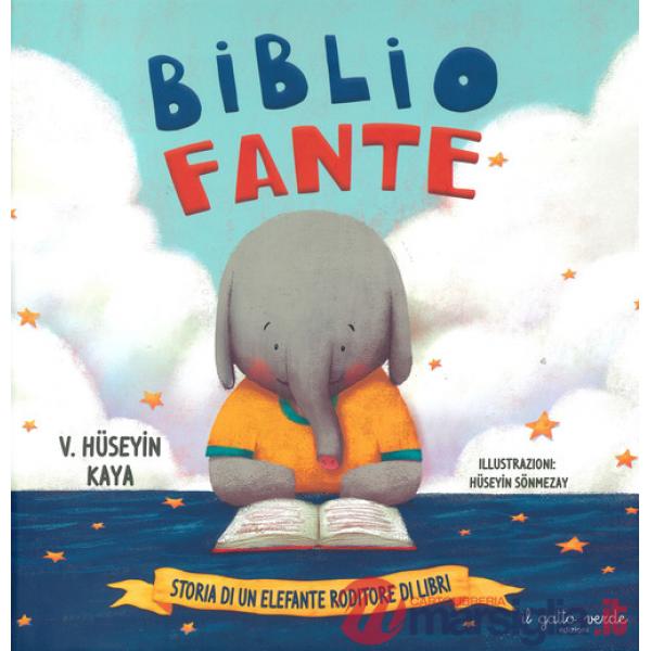 Bibliofante. Storia di un elefante roditore di libri. Ediz. a colori