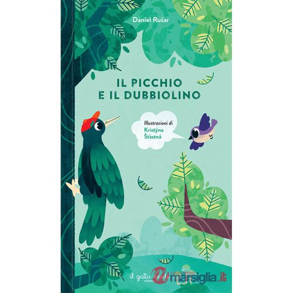 Picchio e il dubbiolino. Ediz. a colori (Il)