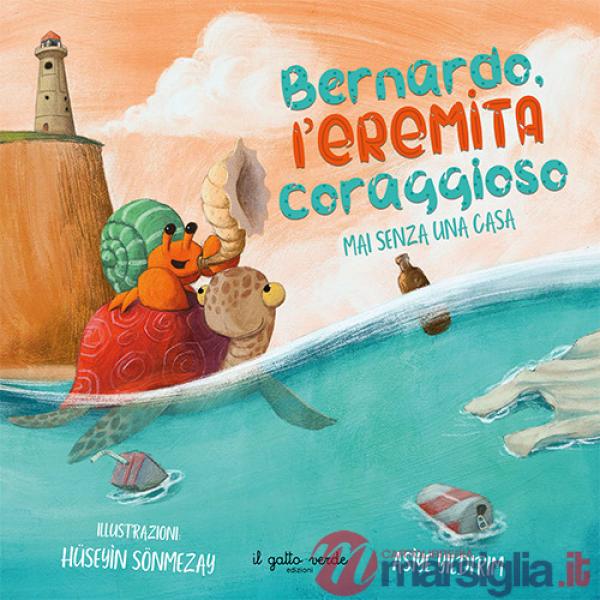 Bernardo l'eremita coraggioso. Mai senza una casa. Ediz. a colori
