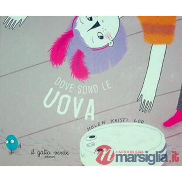 Che fine hanno fatto le uova? Ediz. illustrata