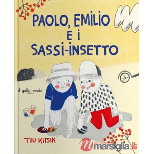 Paolo, Emilio e i sassi-insetto. Ediz. illustrata