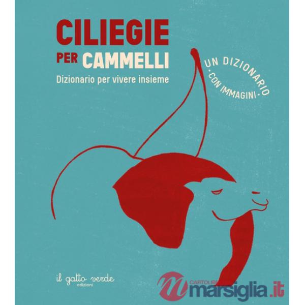 Ciliegie per cammelli. Ediz. a colori