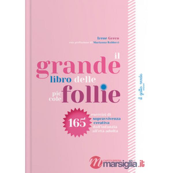 Grande libro delle piccole follie. 165 esercizi di sopravvivenza creativa dall'infanzia all'età adulta. Ediz. a colori (Il)