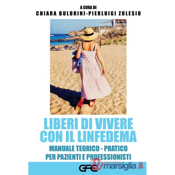 Liberi di vivere con il linfedema. Manuale teorico-pratico per pazienti e professionisti