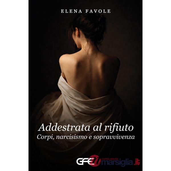 Addestrata al rifiuto. Corpi, narcisismoo e sopravvivenza