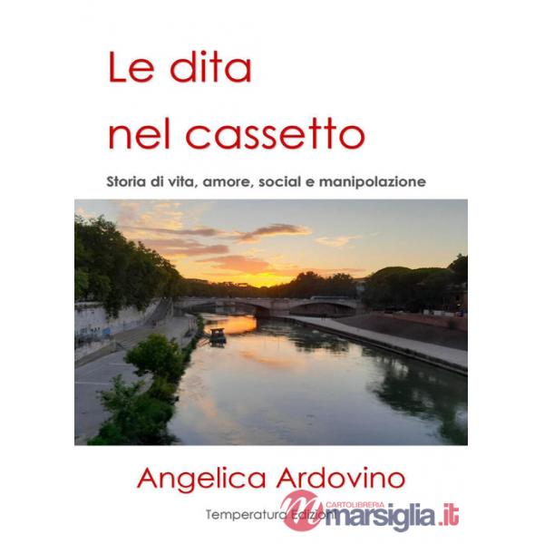 Dita nel cassetto. Storie di vita, amore, social e manipolazione (Le)