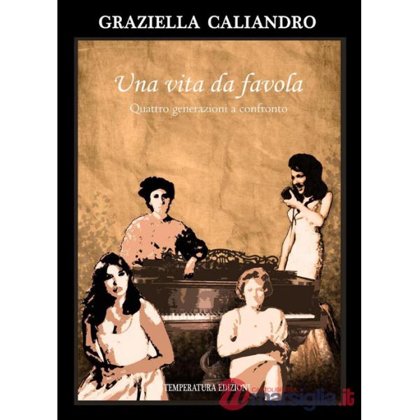 Vita da favola. Quattro generazioni a confronto (Una)