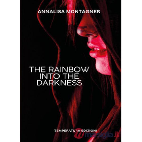 Rainbow into the darkness (The)