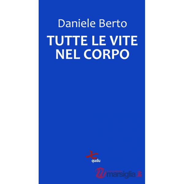 Tutte le vite nel corpo. Nuova ediz.