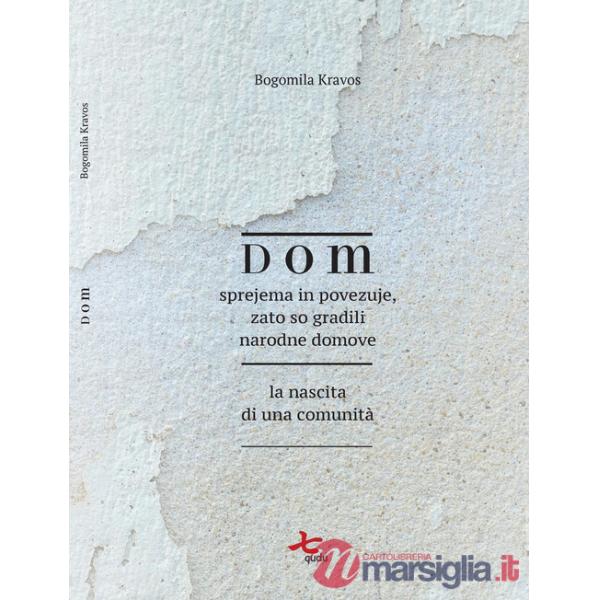 Dom. Sprejema in povezuje, zato so gradili narodne domove-La nascita di una comunità. Ediz. bilingue