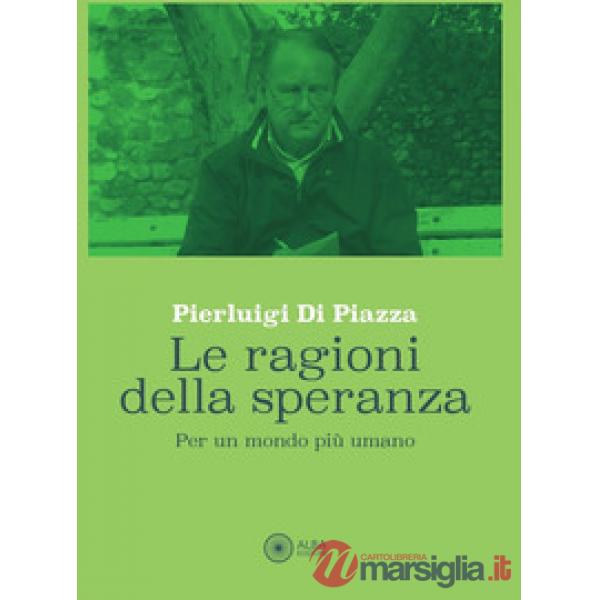 Le ragioni della speranza. Per un mondo più umano
