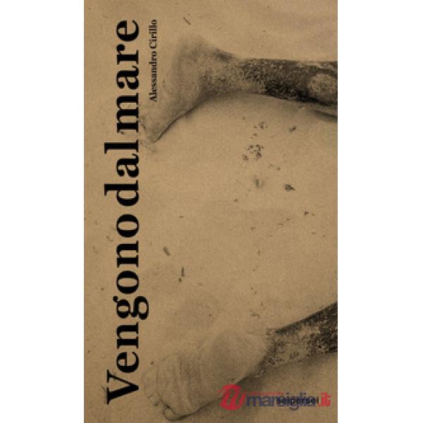 Vengono dal mare. Ediz. italiana e inglese