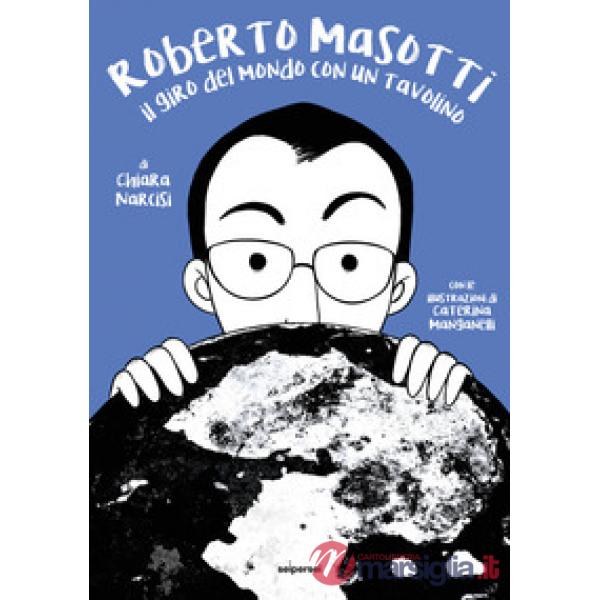 Roberto Masotti. Il giro del mondo con un tavolino