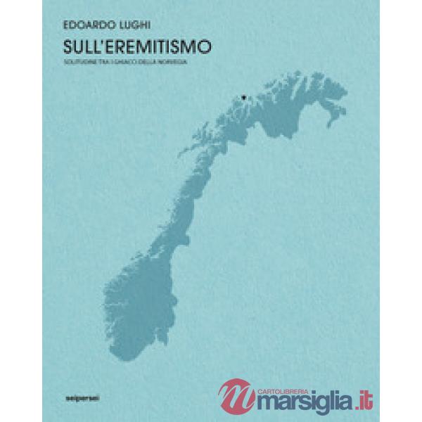 Sull'eremitismo, solitudine tra i ghiacci della Norvegia