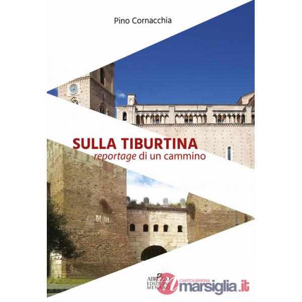 Sulla Tiburtina. Reportage di un cammino