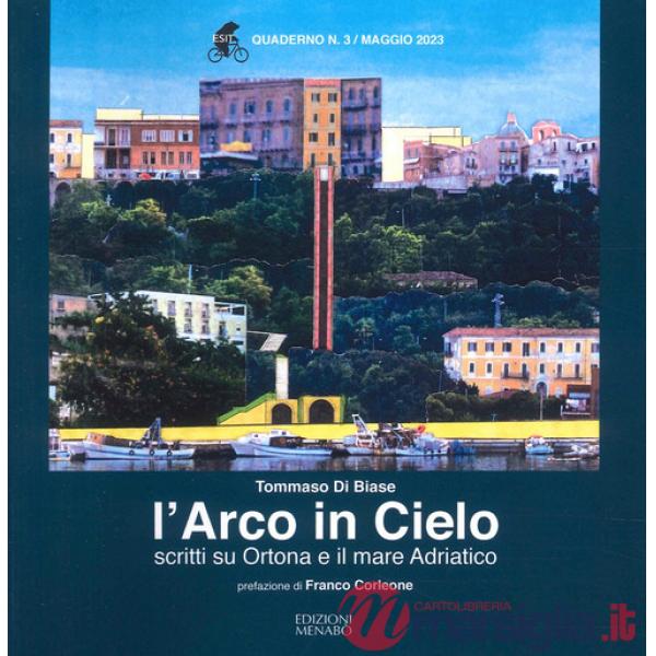 Arco in cielo. Scritti su Ortona e il mare Adriatico (L')
