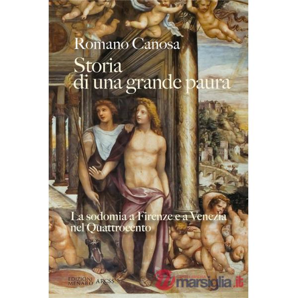 Storia di una grande paura. La sodomia a Firenze e Venezia nel Quattrocento
