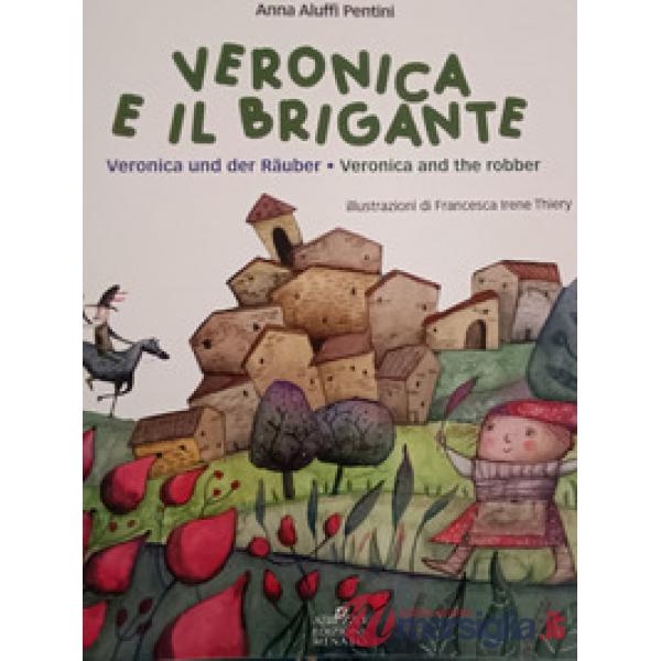 Veronica e il brigante-Veronica und der rauber-Veronica and the robber. Una storia dall'Abruzzo