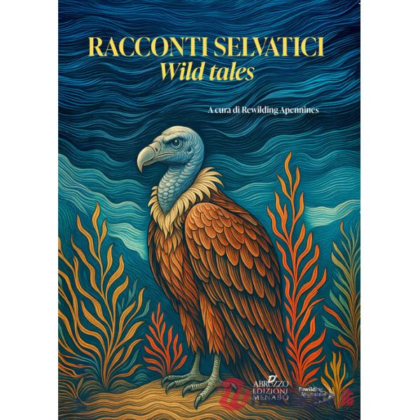 Racconti selvatici-Wild tales. Ediz. bilingue