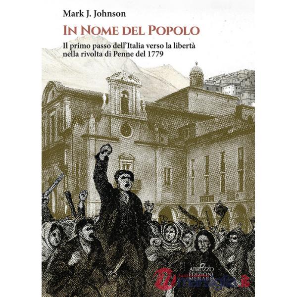 In nome del popolo. Il primo passo dell'Italia verso la libertà nella rivolta di Penne del 1779