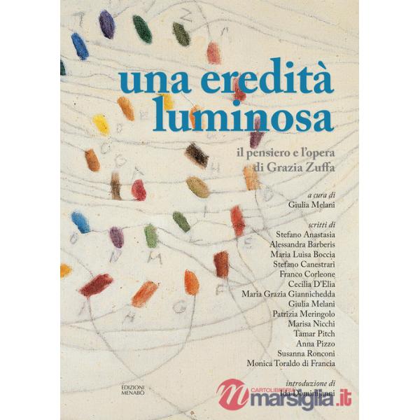Eredità luminosa. Il pensiero e l'opera di Grazia Zuffa (Una)