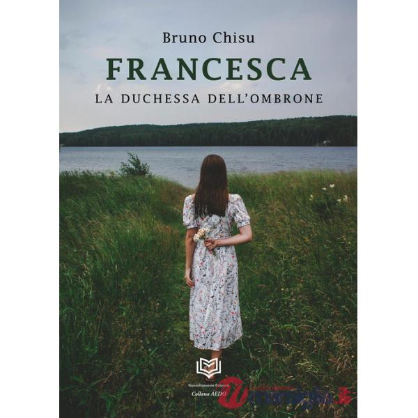 Francesca. La duchessa dell'ombrone